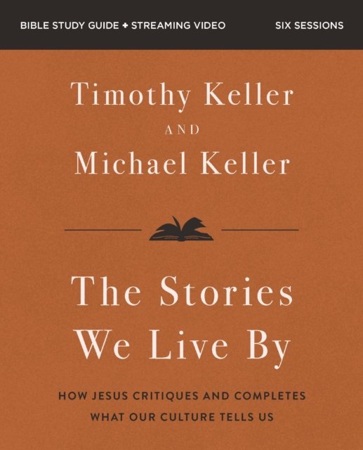 The Stories We Live By Bible Study Guide plus Streaming Video