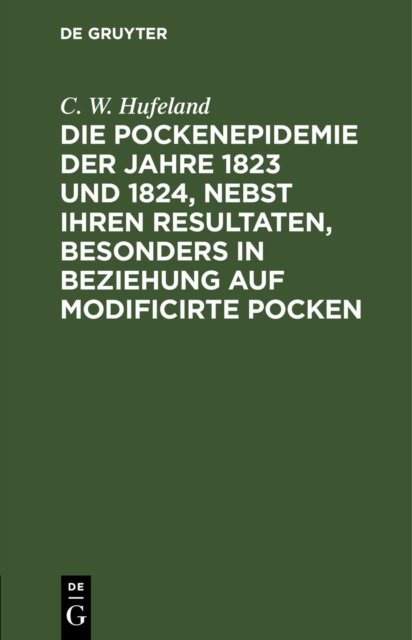 Pockenepidemie der Jahre 1823 und 1824, nebst ihren Resultaten, besonders in Beziehung auf modificirte Pocken