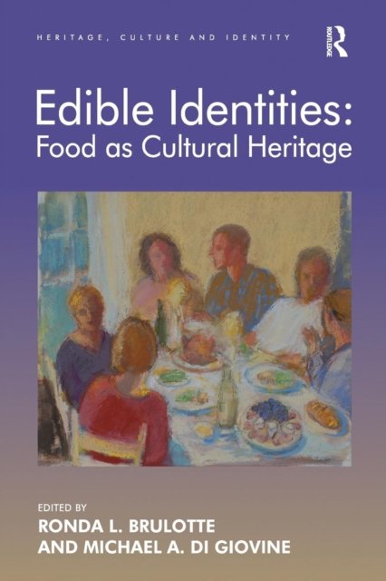 Edible Identities: Food as Cultural Heritage