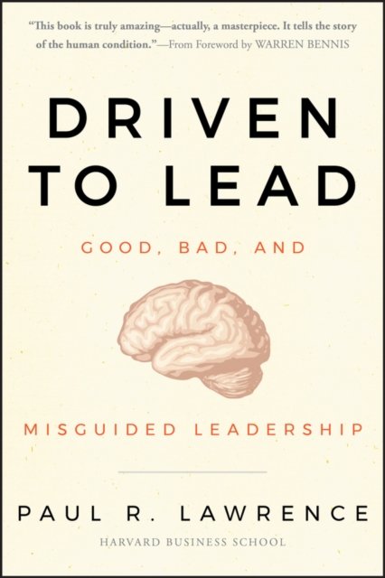 Driven to Lead – Good Bad and Misguided Leadership