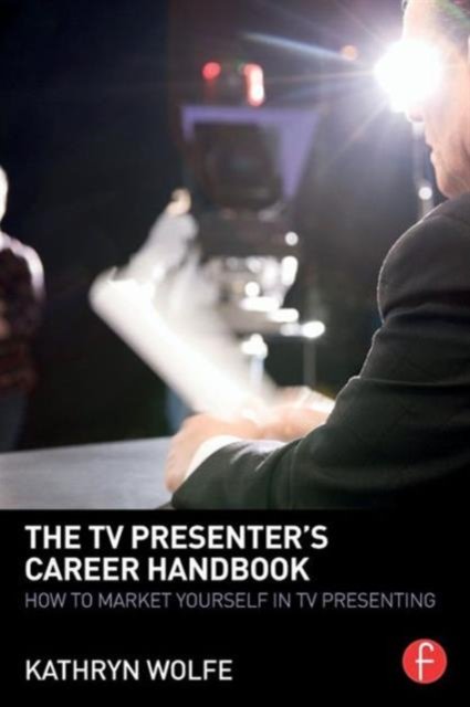 The TV Presenter''s Career Handbook