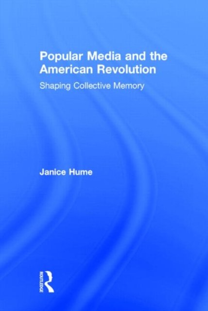 Popular Media and the American Revolution