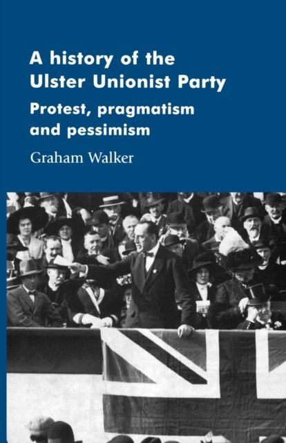 A history of the Ulster Unionist Party
