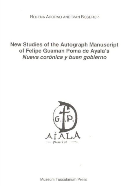New Studies of the Autograph Manuscript of Felipe Guaman Poma de Ayala''s Neuva coronica y buen gobierno