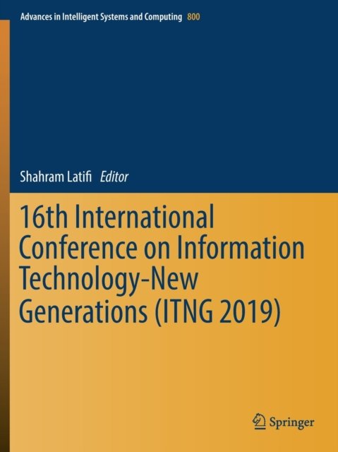 16th International Conference on Information Technology-New Generations (ITNG 2019)