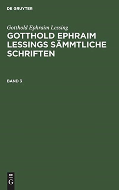 Gotthold Ephraim Lessings Sämmtliche Schriften. Band 3