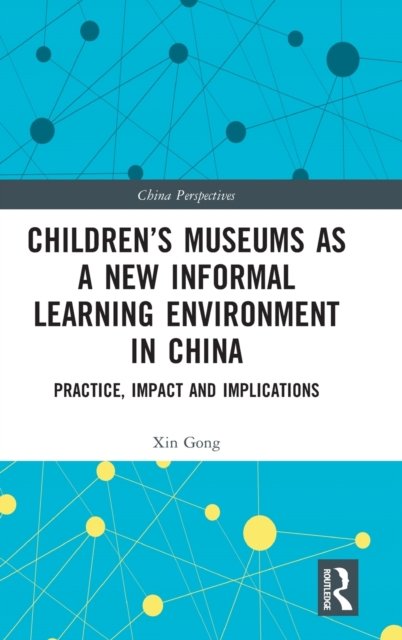 Children’s Museums as a New Informal Learning Environment in China