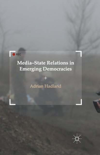 Media-State Relations in Emerging Democracies