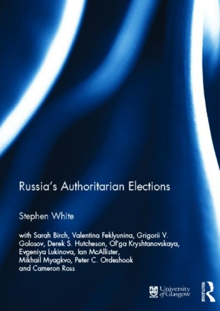 Russia''s Authoritarian Elections