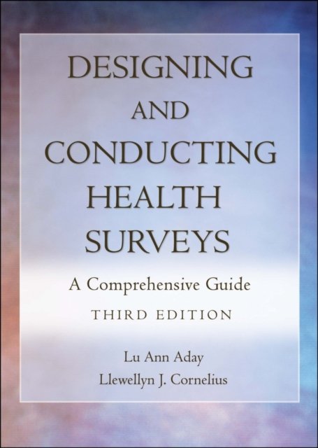 Designing and Conducting Health Surveys – A Comprehensive Guide 3e