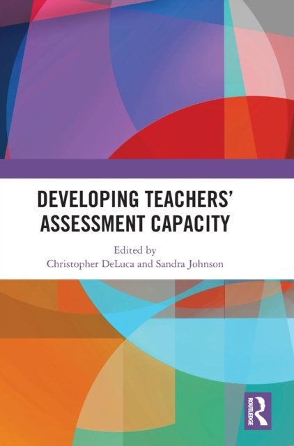 Developing Teachers'' Assessment Capacity