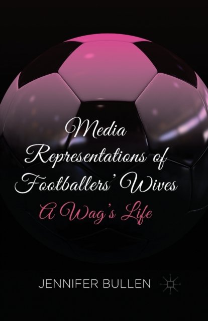 Media Representations of Footballers' Wives