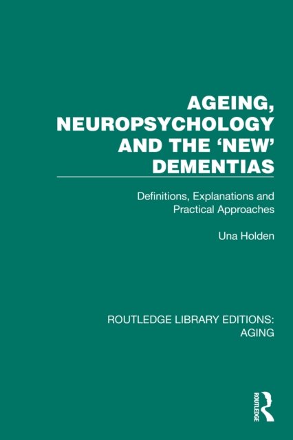 Ageing, Neuropsychology and the ''New'' Dementias