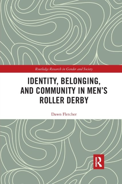 Identity, Belonging, and Community in Men''s Roller Derby
