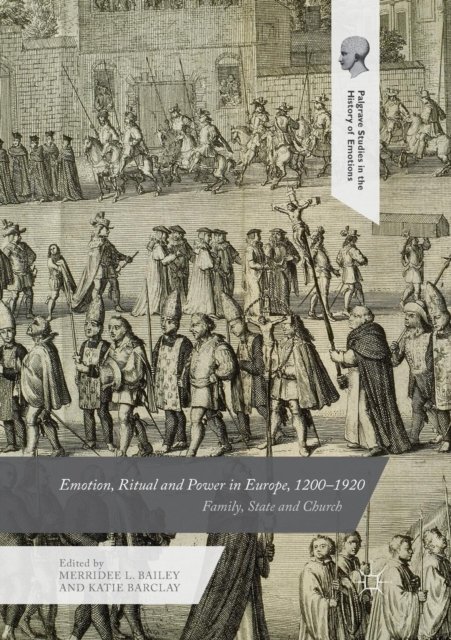 Emotion, Ritual and Power in Europe, 1200–1920