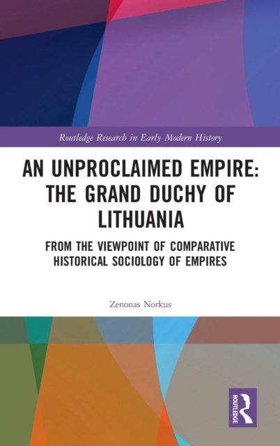 An Unproclaimed Empire: The Grand Duchy of Lithuania