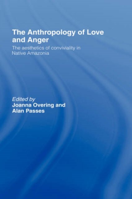 The Anthropology of Love and Anger