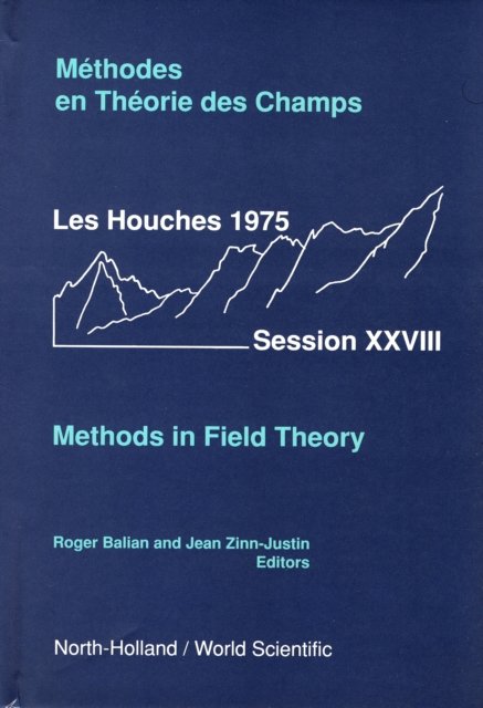 Methods In Field Theory: Les Houches Session Xxviii