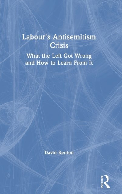 Labour''s Antisemitism Crisis