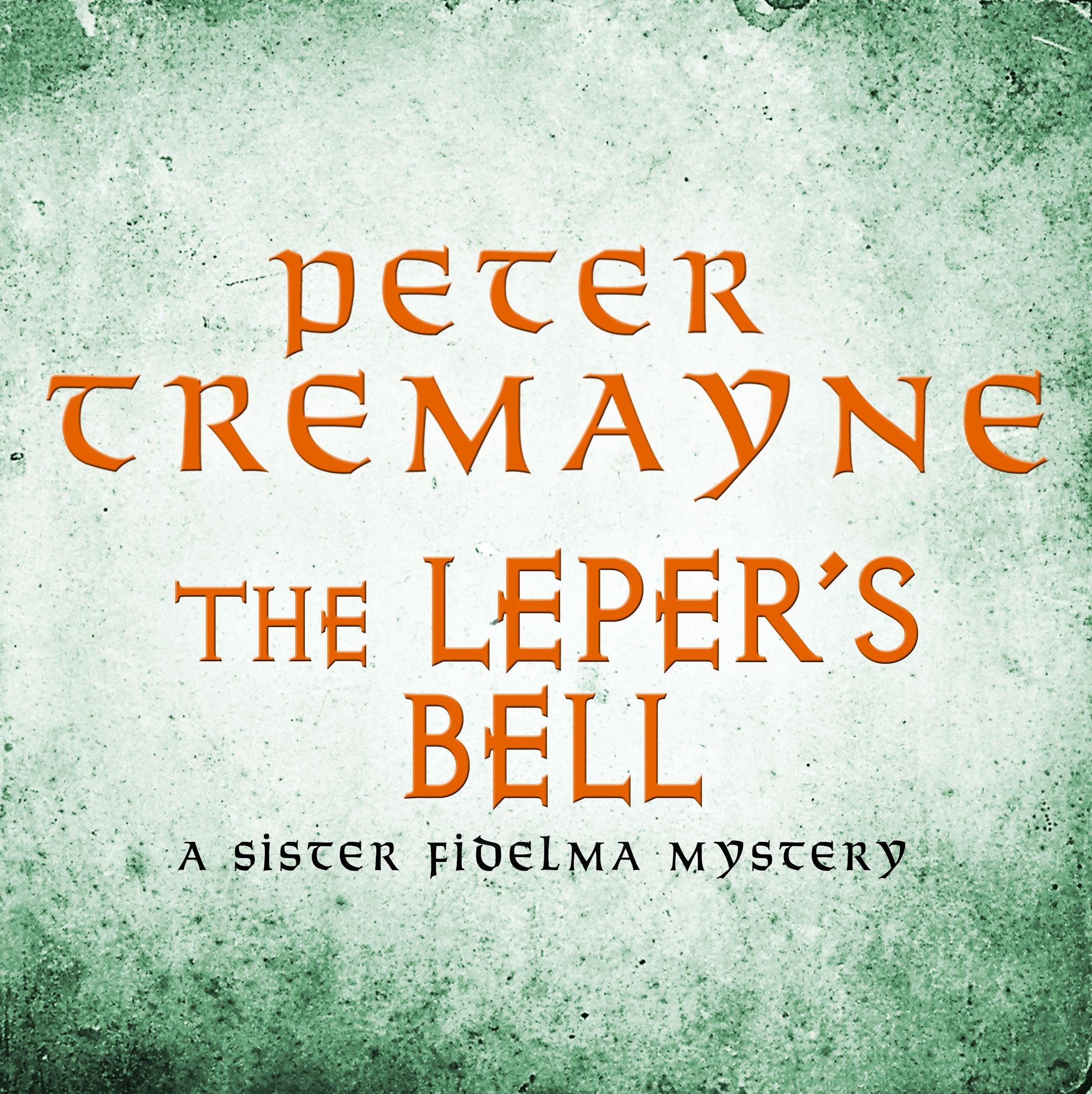 The Leper's Bell (Sister Fidelma Mysteries Book 14)