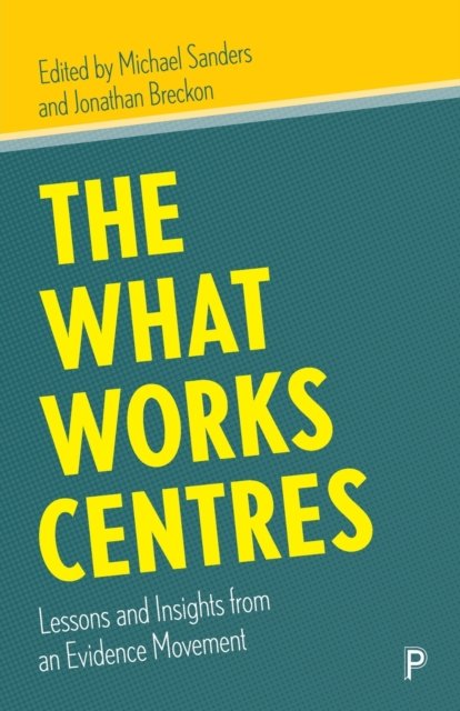 The What Works Centres – Lessons and Insights from  an Evidence Movement