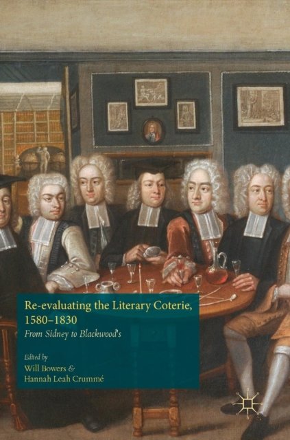 Re-evaluating the Literary Coterie, 1580–1830