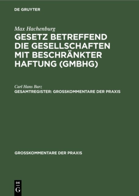 Max Hachenburg: Gesetz Betreffend Die Gesellschaften Mit Beschrankter Haftung (Gmbhg). Gesamtregister
