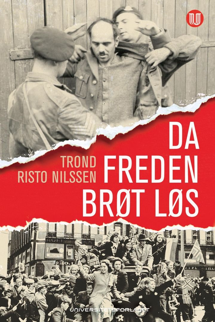 Da freden brøt løs - de første månedene i frihet etter andre verdenskrig