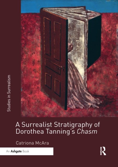 A Surrealist Stratigraphy of Dorothea Tanning?s Chasm