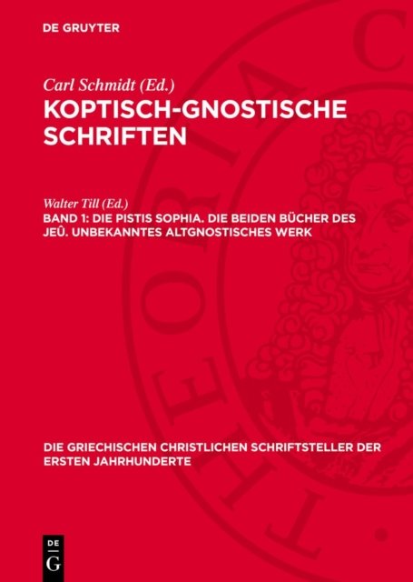 Die Pistis Sophia. Die beiden Bucher des Jeu. Unbekanntes altgnostisches Werk