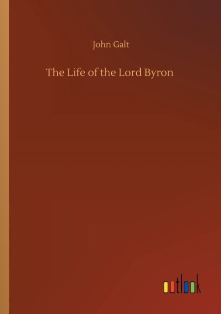 The Life of the Lord Byron