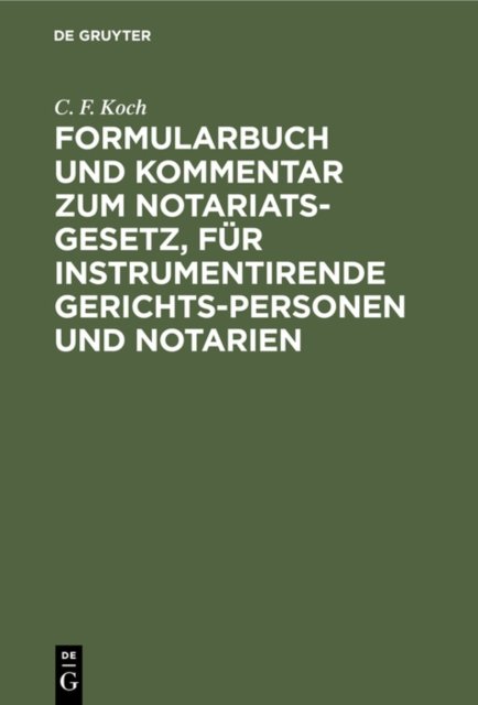 Formularbuch Und Kommentar Zum Notariats-gesetz, Für Instrumentirende Gerichts-personen Und Notarien