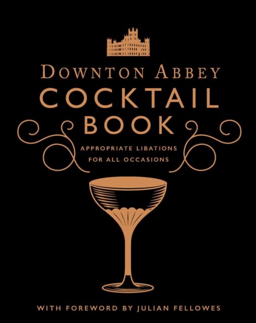 The Official Downton Abbey Cocktail Book