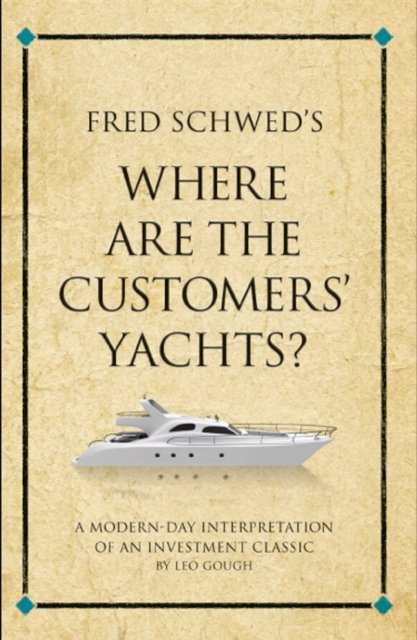 Fred Schwed's Where are the Customer's Yachts?