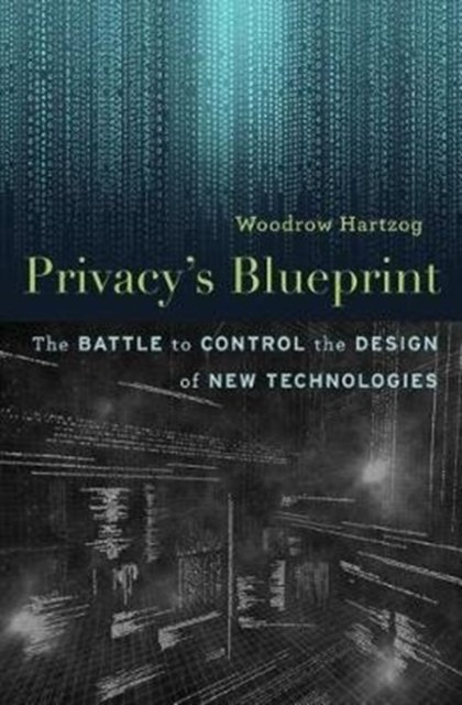 Privacy's Blueprint – The Battle to Control the Design of New Technologies