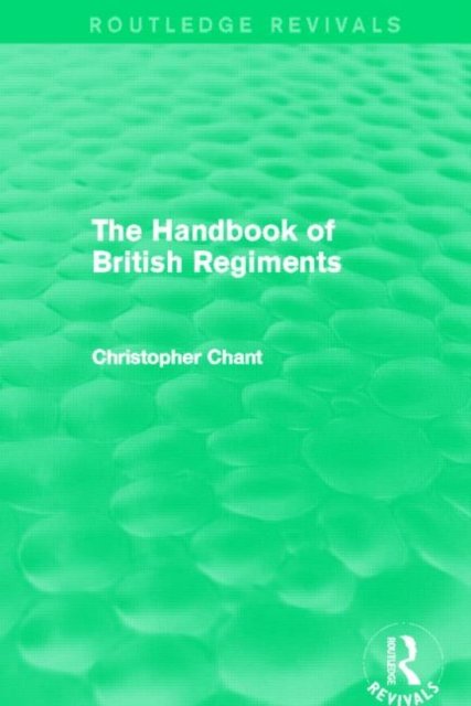 The Handbook of British Regiments (Routledge Revivals)