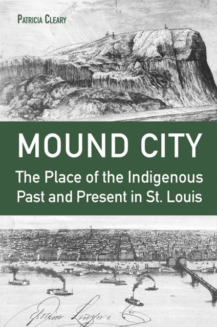 Mound City – The Place of the Indigenous Past and Present in St. Louis