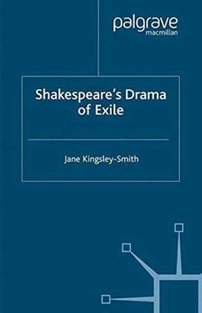Shakespeare''s Drama of Exile