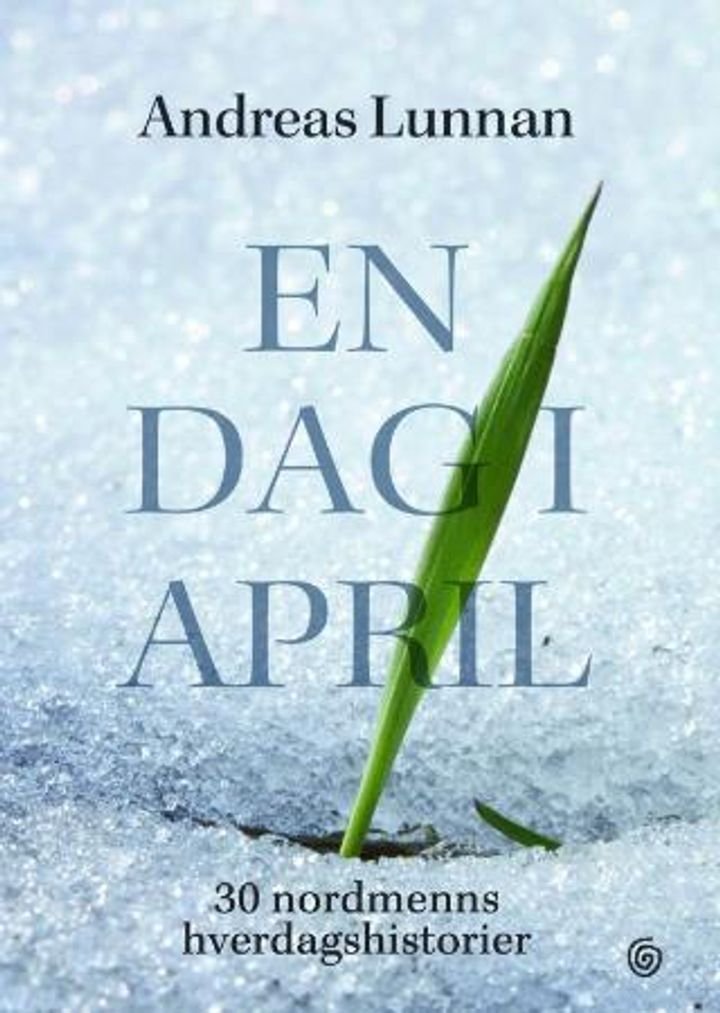 En dag i april - 30 nordmenns hverdagshistorier
