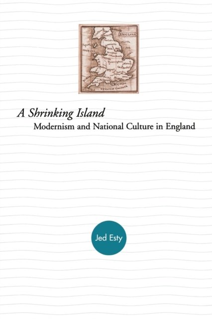 A Shrinking Island – Modernism and National Culture in England
