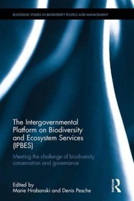 The Intergovernmental Platform on Biodiversity and Ecosystem Services (IPBES)