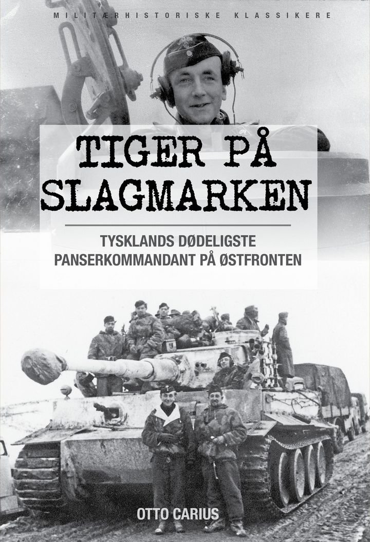 Tiger på slagmarken - Otto Carius og krigen på østfronten : historien om 2. Schwerer Panzer-Abteilung 502 ved Narva og Dünaburg