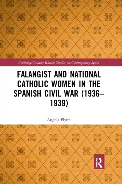 Falangist and National Catholic Women in the Spanish Civil War (1936-1939