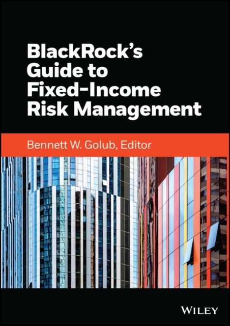 BlackRock's Guide to Fixed–Income Risk Management