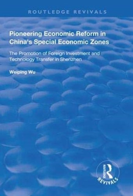 Pioneering Economic Reform in China''s Special Economic Zones