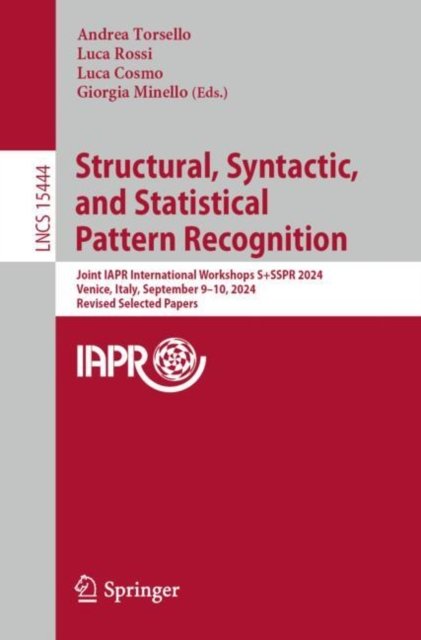 Structural, Syntactic and Statistical Pattern Recognition