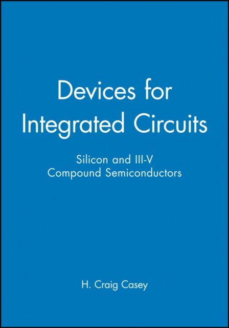 Devices for Integrated Circuits – Silicon & III–V Compound Semiconductors