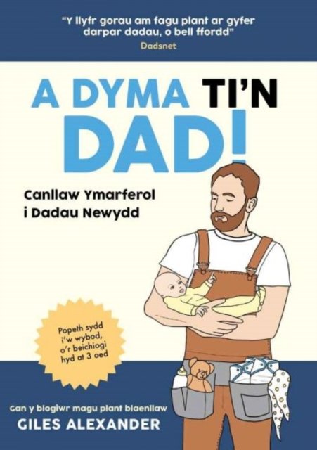 A Dyma Ti''n Dad