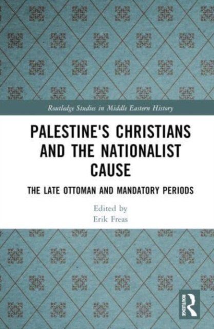 Palestine''s Christians and the Nationalist Cause