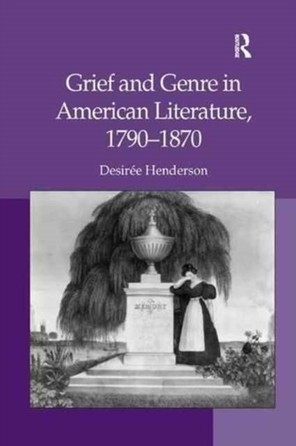 Grief and Genre in American Literature, 1790?1870